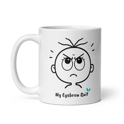 left view of the Yasumoti My Eyebrow Quit funny 11 oz ceramic coffee mug.

